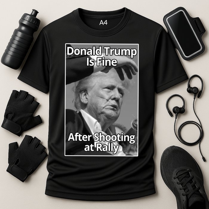 Donald Trump Is Fine After Shooting At Rally Cooling Performance Crew T-Shirt