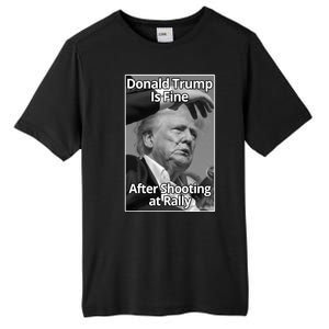 Donald Trump Is Fine After Shooting At Rally Tall Fusion ChromaSoft Performance T-Shirt