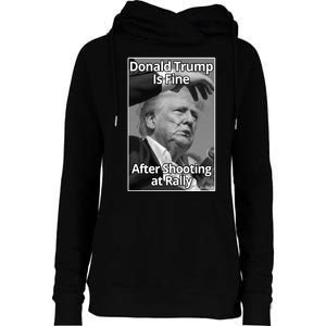 Donald Trump Is Fine After Shooting At Rally Womens Funnel Neck Pullover Hood