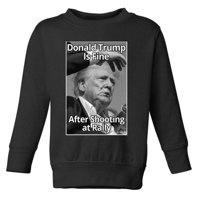 Donald Trump Is Fine After Shooting At Rally Toddler Sweatshirt