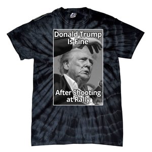 Donald Trump Is Fine After Shooting At Rally Tie-Dye T-Shirt