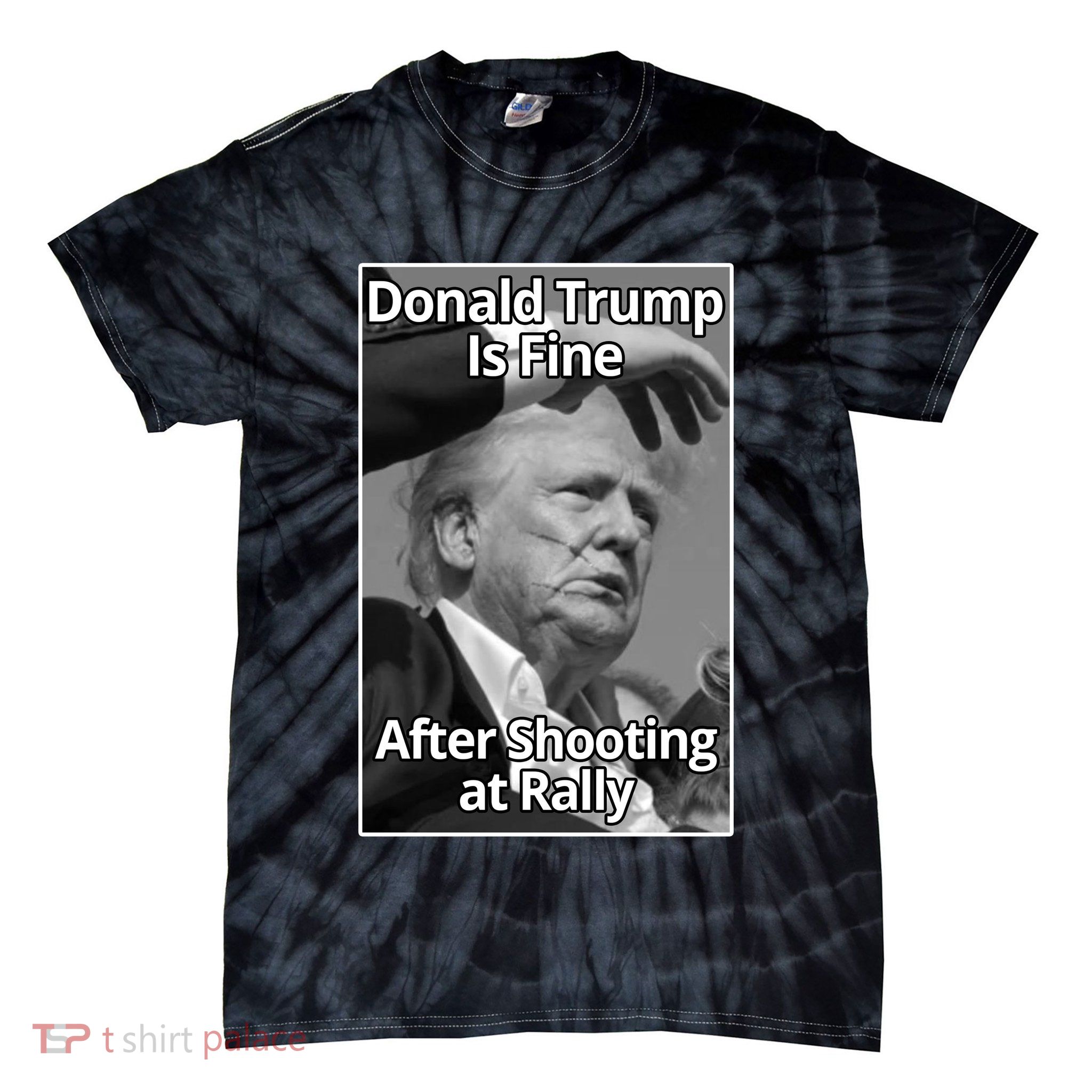 Donald Trump Is Fine After Shooting At Rally Tie-Dye T-Shirt