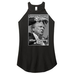 Donald Trump Is Fine After Shooting At Rally Women's Perfect Tri Rocker Tank