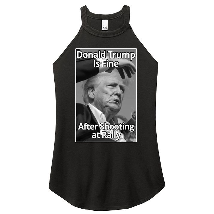Donald Trump Is Fine After Shooting At Rally Women's Perfect Tri Rocker Tank