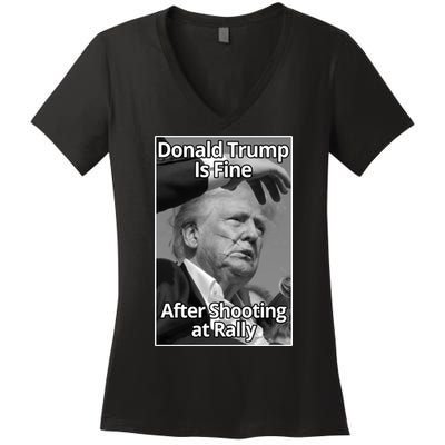 Donald Trump Is Fine After Shooting At Rally Women's V-Neck T-Shirt