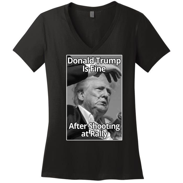 Donald Trump Is Fine After Shooting At Rally Women's V-Neck T-Shirt