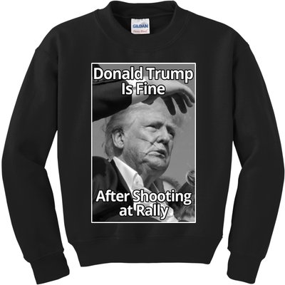 Donald Trump Is Fine After Shooting At Rally Kids Sweatshirt