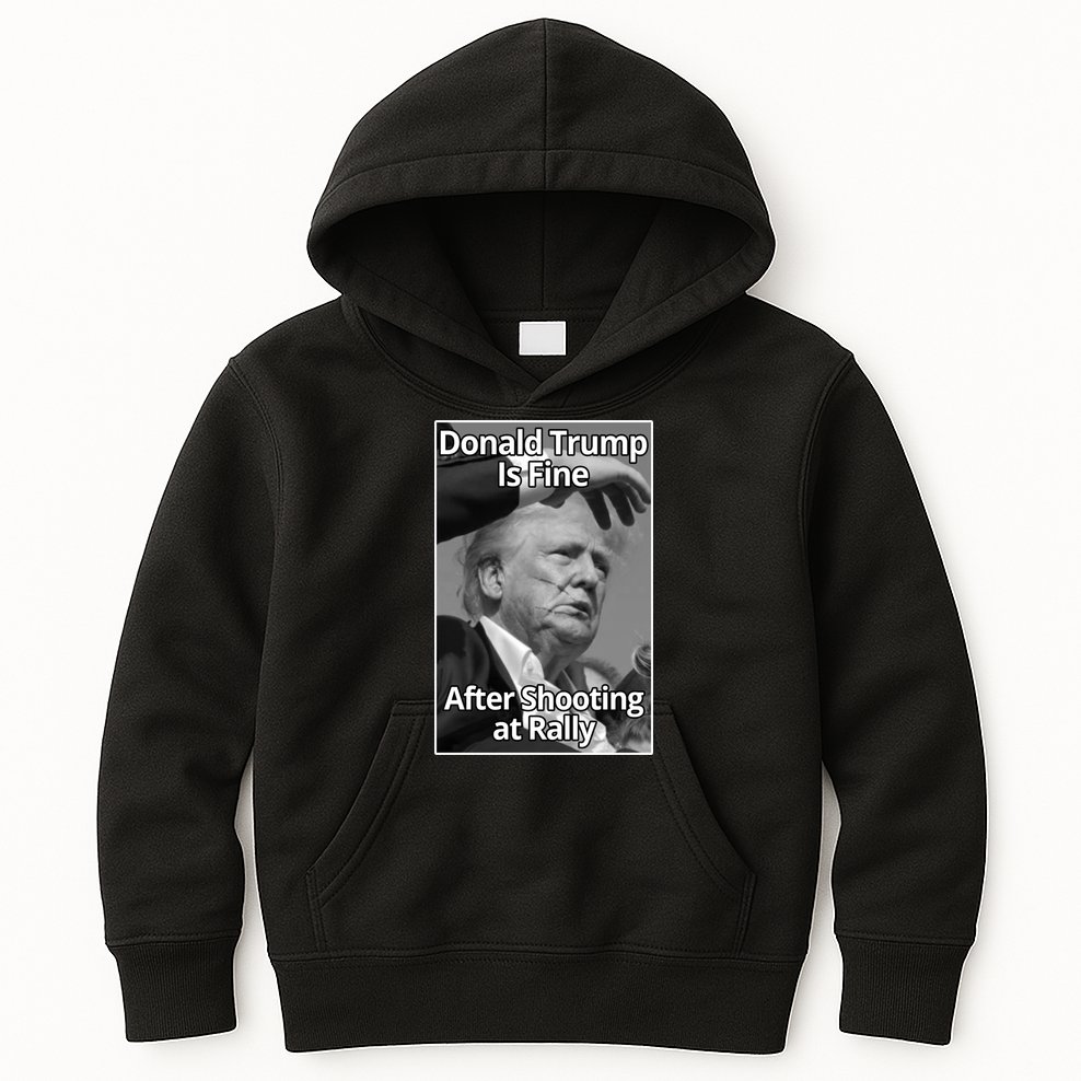 Donald Trump Is Fine After Shooting At Rally Kids Hoodie