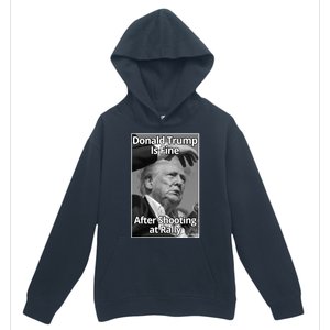 Donald Trump Is Fine After Shooting At Rally Urban Pullover Hoodie