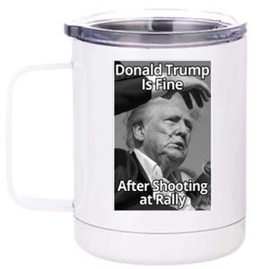 Donald Trump Is Fine After Shooting At Rally 12 oz Stainless Steel Tumbler Cup