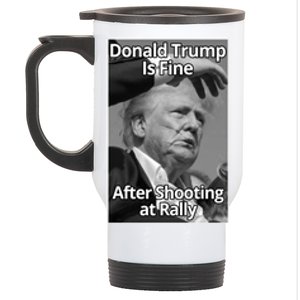 Donald Trump Is Fine After Shooting At Rally Stainless Steel Travel Mug