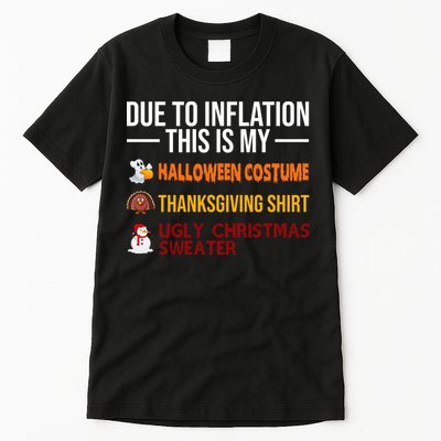 Due To Inflation This Is My Halloween Thanksgiving Christmas Tall T-Shirt
