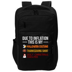 Due To Inflation This Is My Halloween Thanksgiving Christmas Impact Tech Backpack