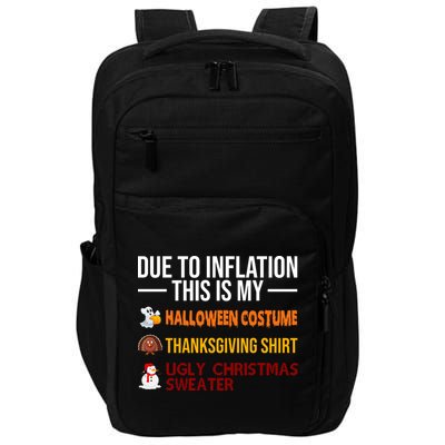 Due To Inflation This Is My Halloween Thanksgiving Christmas Impact Tech Backpack