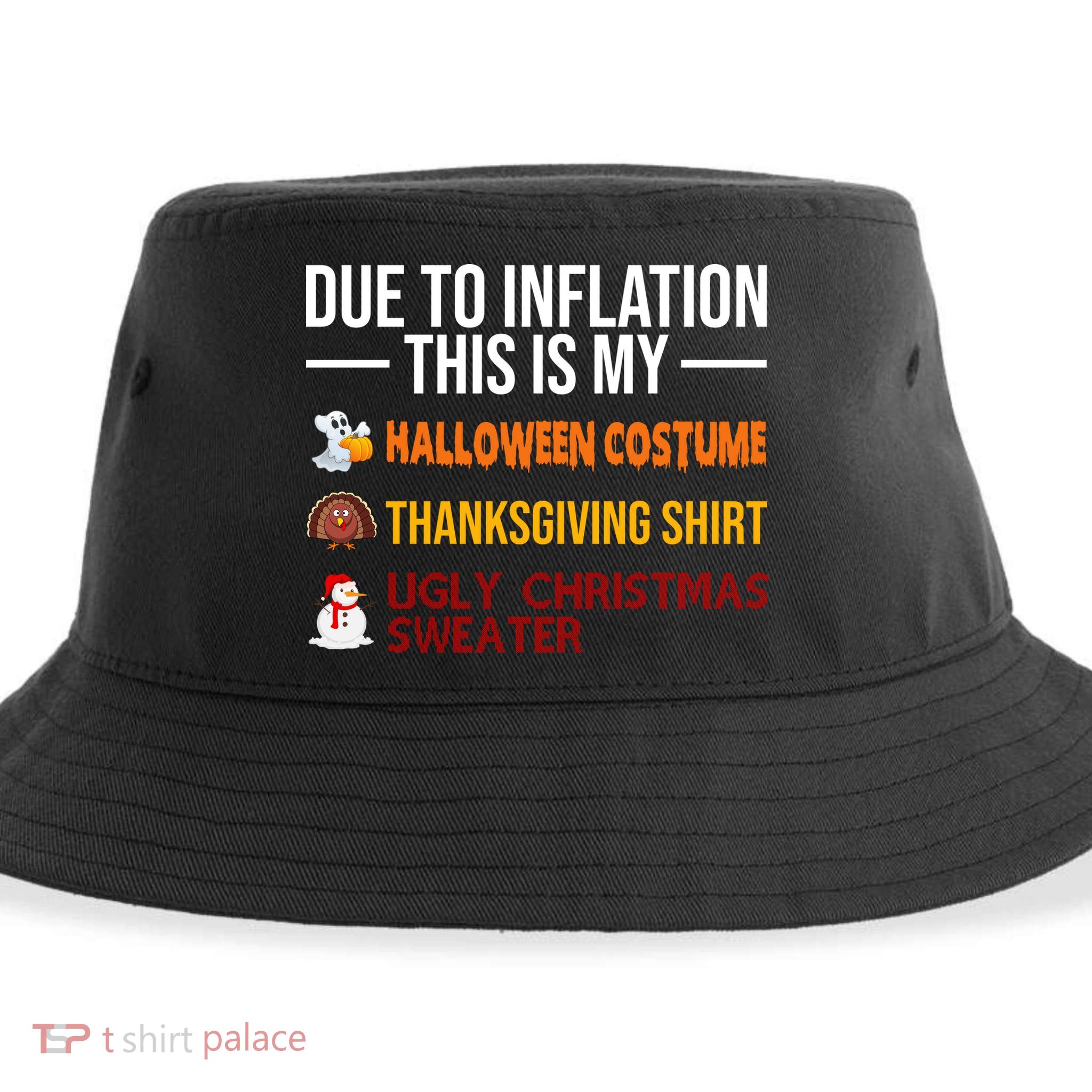 Due To Inflation This Is My Halloween Thanksgiving Christmas Sustainable Bucket Hat