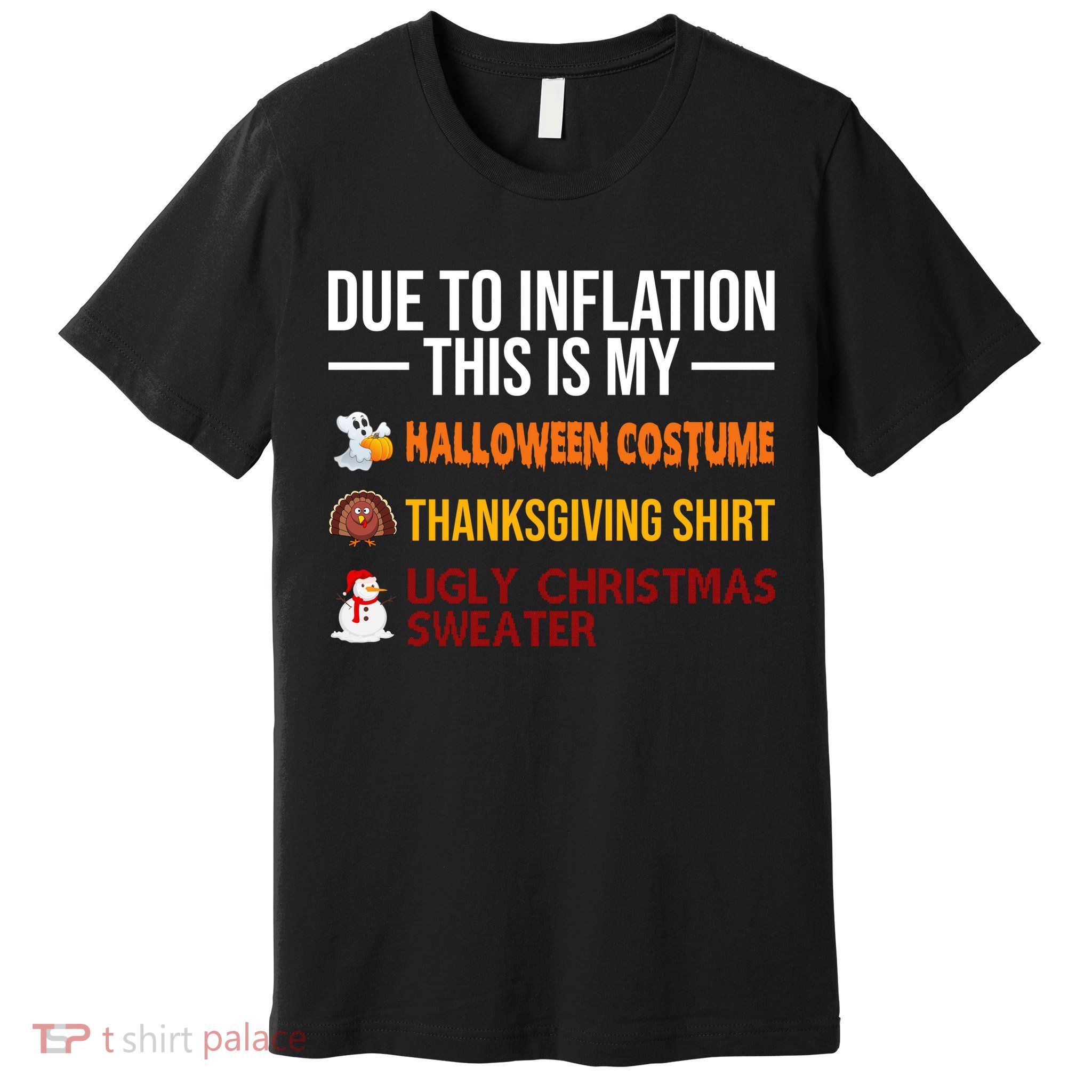 Due To Inflation This Is My Halloween Thanksgiving Christmas Premium T-Shirt