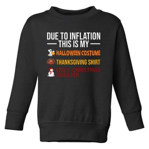 Due To Inflation This Is My Halloween Thanksgiving Christmas Toddler Sweatshirt