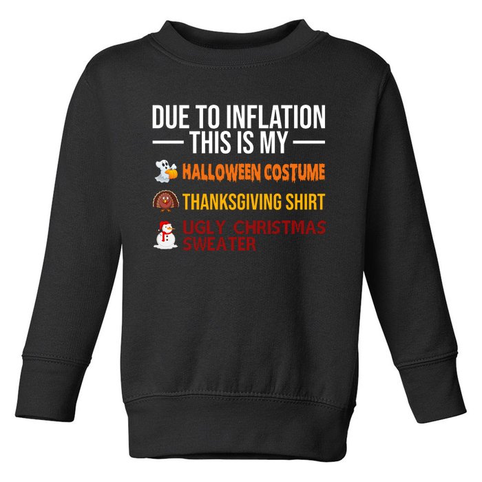 Due To Inflation This Is My Halloween Thanksgiving Christmas Toddler Sweatshirt