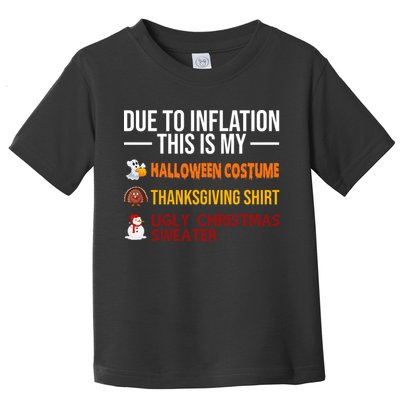 Due To Inflation This Is My Halloween Thanksgiving Christmas Toddler T-Shirt