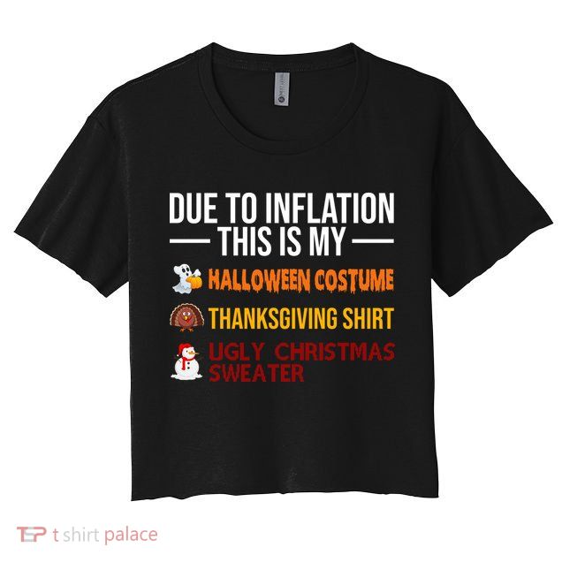 Due To Inflation This Is My Halloween Thanksgiving Christmas Crop Top