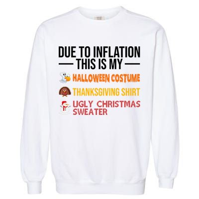Due To Inflation This Is My Halloween Thanksgiving Christmas Garment-Dyed Sweatshirt
