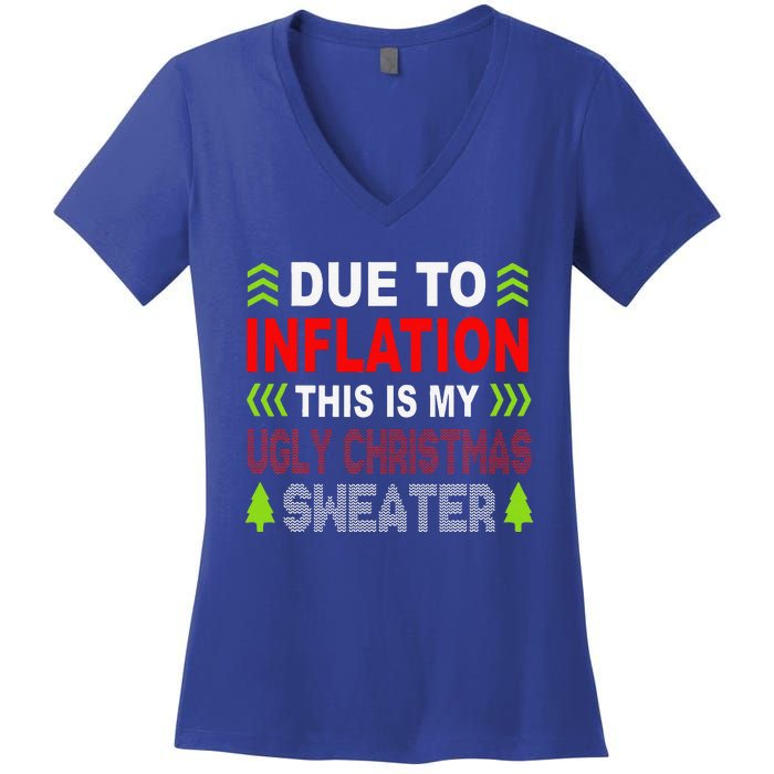 Due To Inflation This Is My Ugly Funny For Christmas Gift Women's V-Neck T-Shirt