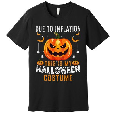 Due To Inflation This Is My Halloween Costume Funny Pumpkins Premium T-Shirt