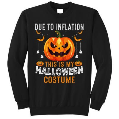 Due To Inflation This Is My Halloween Costume Funny Pumpkins Tall Sweatshirt