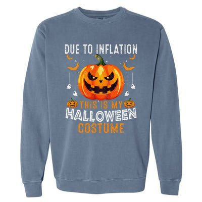 Due To Inflation This Is My Halloween Costume Funny Pumpkins Garment-Dyed Sweatshirt