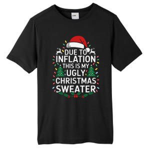 Due To Inflation This Is My Ugly Sweater For Christmas Tall Fusion ChromaSoft Performance T-Shirt