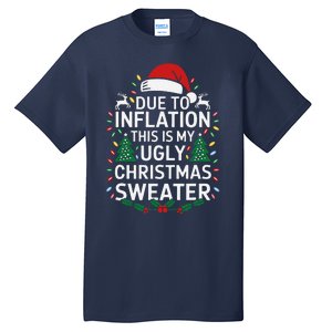 Due To Inflation This Is My Ugly Sweater For Christmas Tall T-Shirt