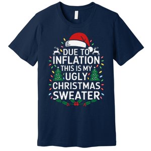 Due To Inflation This Is My Ugly Sweater For Christmas Premium T-Shirt