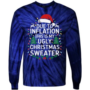 Due To Inflation This Is My Ugly Sweater For Christmas Tie-Dye Long Sleeve Shirt