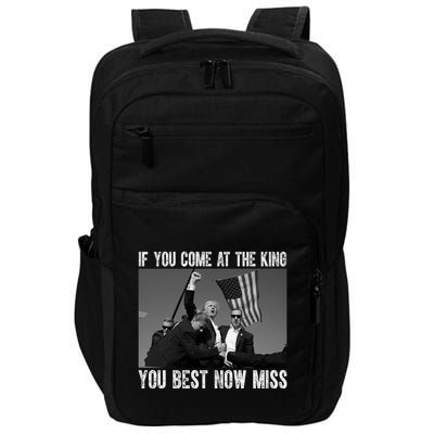 Donald Trump If You Come At The King You Best Not Miss Impact Tech Backpack