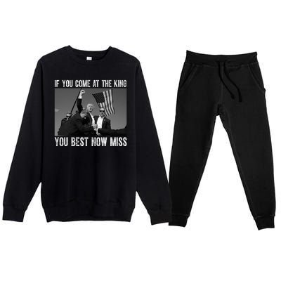 Donald Trump If You Come At The King You Best Not Miss Premium Crewneck Sweatsuit Set