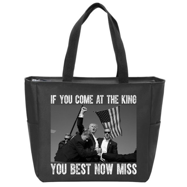 Donald Trump If You Come At The King You Best Not Miss Zip Tote Bag
