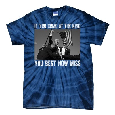 Donald Trump If You Come At The King You Best Not Miss Tie-Dye T-Shirt