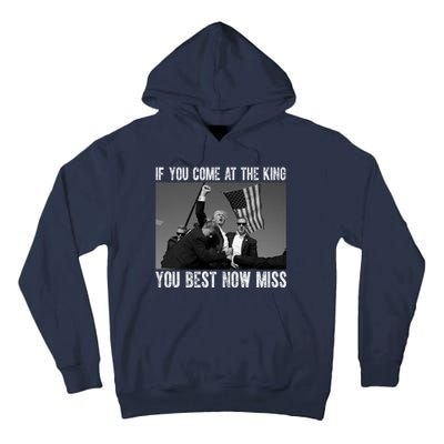 Donald Trump If You Come At The King You Best Not Miss Tall Hoodie