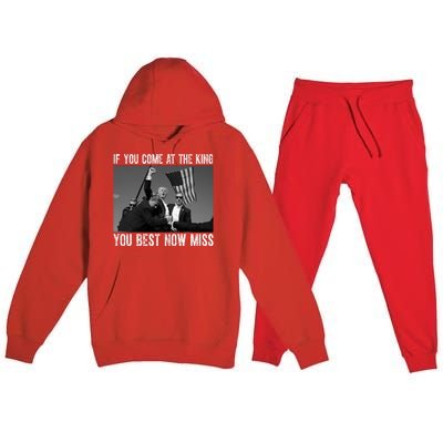 Donald Trump If You Come At The King You Best Not Miss Premium Hooded Sweatsuit Set