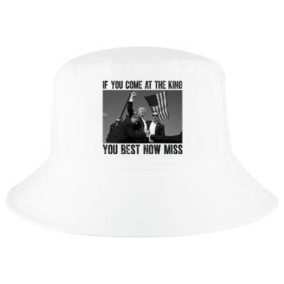 Donald Trump If You Come At The King You Best Not Miss Cool Comfort Performance Bucket Hat