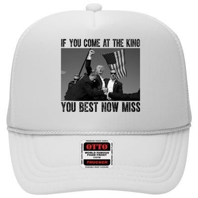 Donald Trump If You Come At The King You Best Not Miss High Crown Mesh Back Trucker Hat