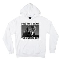 Donald Trump If You Come At The King You Best Not Miss Hoodie