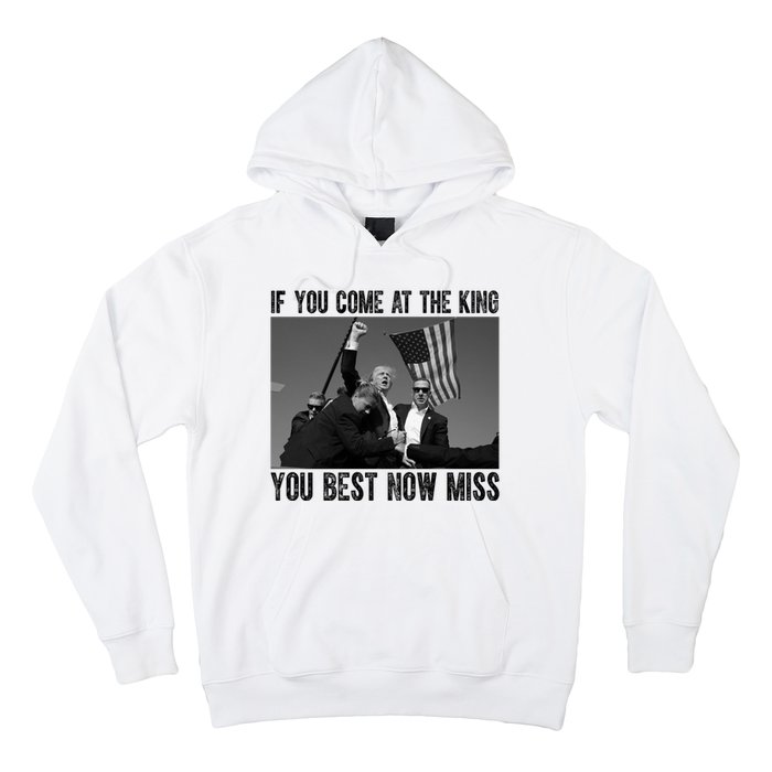 Donald Trump If You Come At The King You Best Not Miss Hoodie