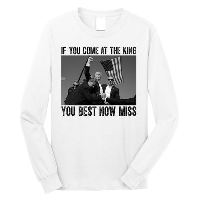 Donald Trump If You Come At The King You Best Not Miss Long Sleeve Shirt