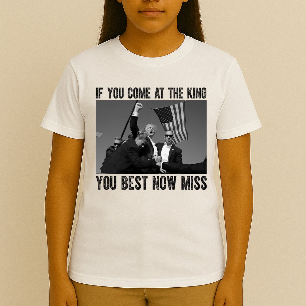 Donald Trump If You Come At The King You Best Not Miss T-Shirt