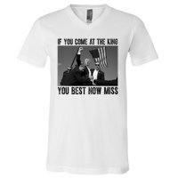 Donald Trump If You Come At The King You Best Not Miss V-Neck T-Shirt