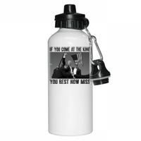 Donald Trump If You Come At The King You Best Not Miss Aluminum Water Bottle