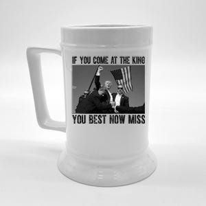 Donald Trump If You Come At The King You Best Not Miss Beer Stein