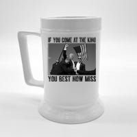 Donald Trump If You Come At The King You Best Not Miss Beer Stein