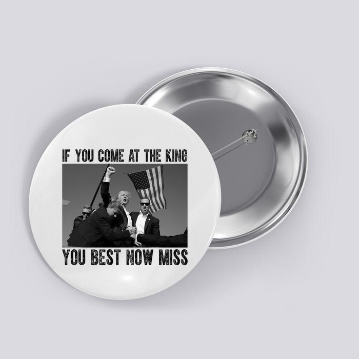 Donald Trump If You Come At The King You Best Not Miss Button